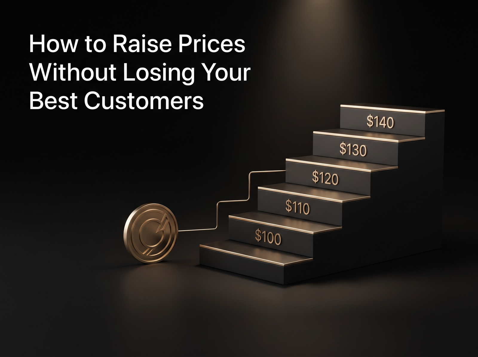 How to Raise Prices Without Losing Your Best Customers